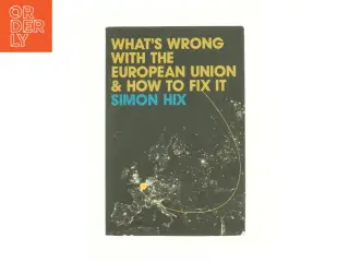 What's Wrong with the Europe Union and How to Fix It af Simon Hix (Bog)