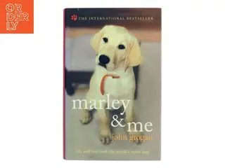 Marley & me : life and love with the world's worst dog af John Grogan (Bog)