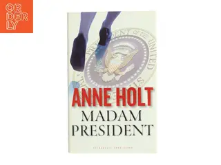Madam President : kriminalroman af Anne Holt (f. 1958-11-16) (Bog)