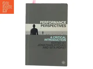 Performance perspectives : a critical introduction (Bog)