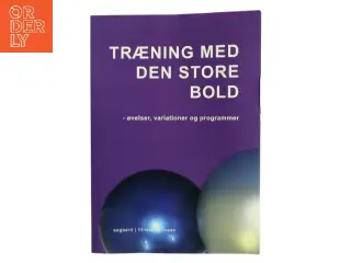 Træning med den store bold : øvelser, variationer og programmer af Marina Aagaard (Bog)