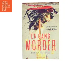Én gang morder : kriminalroman af Eva Maria Fredensborg (Bog)