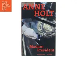 Madam President : kriminalroman af Anne Holt (f. 1958-11-16) (Bog)