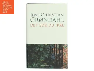 Det gør du ikke : roman af Jens Christian Grøndahl (Bog)