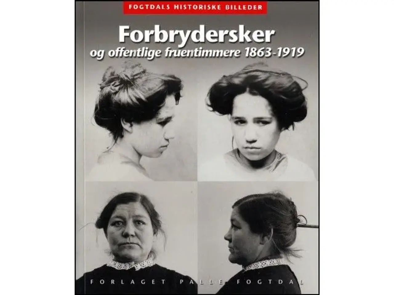 Billede 1 - Forbrydersker og Offentlige Fruentimmere 1863-1919