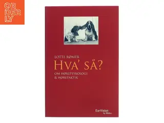 Hva' så? : om hørepsykologi og høretaktik af Lotte Rømer (Bog)