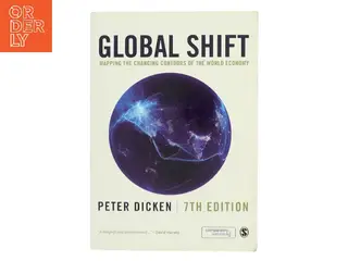 Global shift : mapping the changing contours of the world economy af Peter Dicken (Bog)