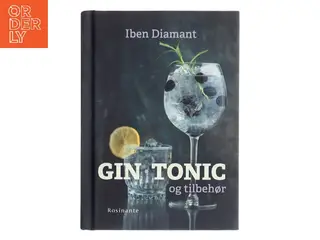 Gin, tonic og tilbehør : why not gin af Iben Diamant (Bog)
