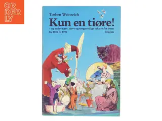 Kun en tiøre! af Torben Weinreich (Bog)