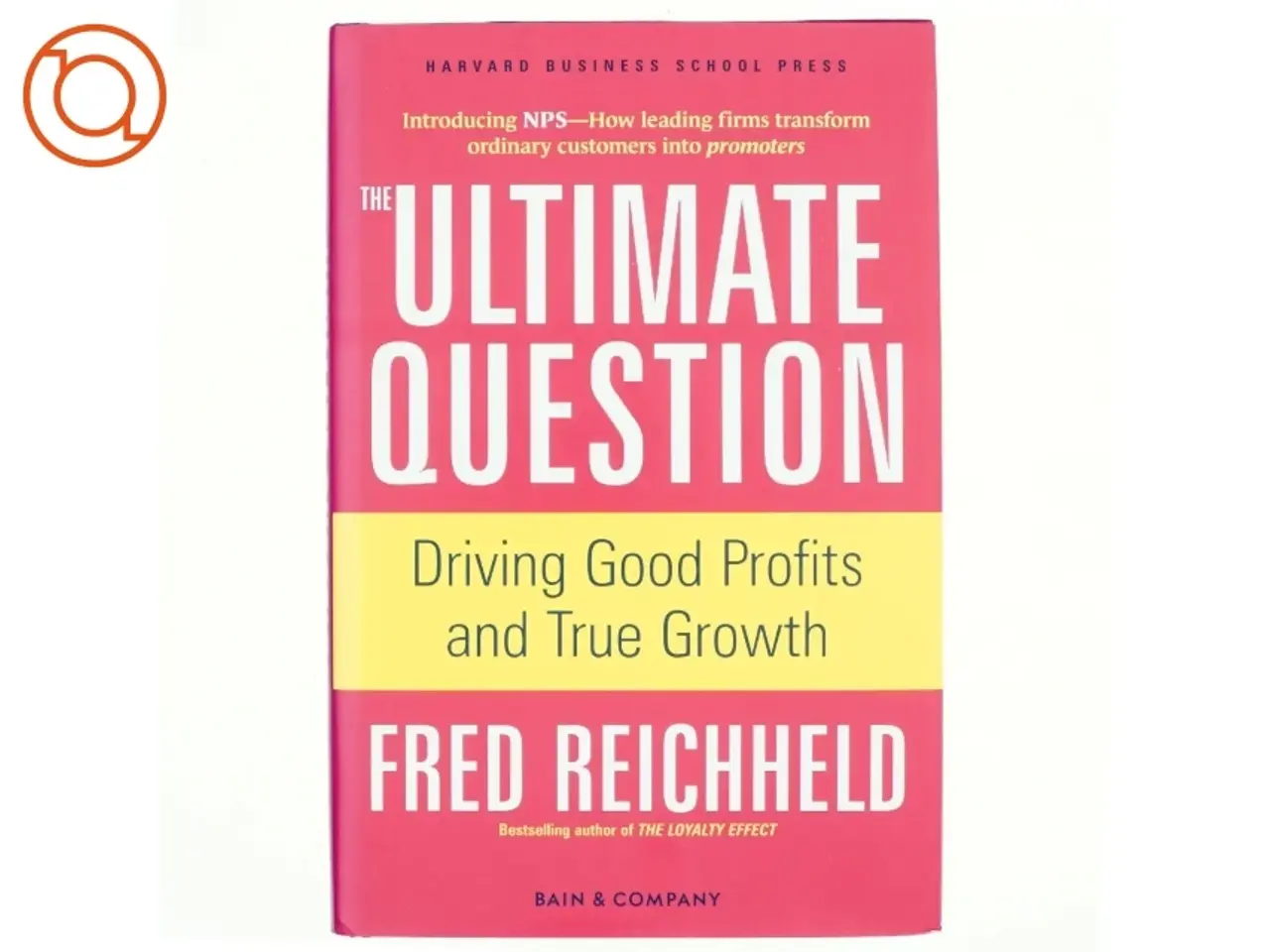Billede 1 - The ultimate question : driving good profits and true growth (Bog)