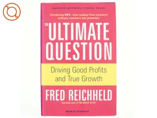 The ultimate question : driving good profits and true growth (Bog)