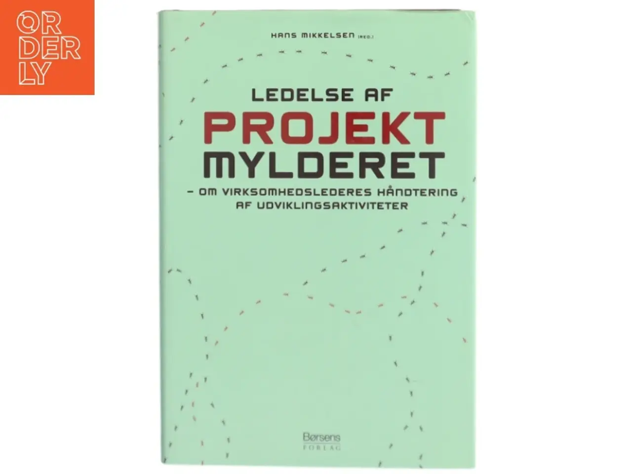 Billede 1 - Ledelse af projektmylderet : om virksomhedslederes håndtering af udviklingsaktiviteter af Hans Mikkelsen (f. 1934) (Bog)