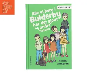 Alle vi børn i Bulderby har det sjovt og andre historier af Astrid Lindgren (Bog)