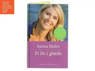 Et liv i glæde af Sanna Ehdin (Bog)