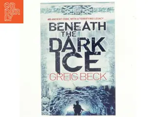 Beneath the Dark Ice af Greig Beck (Bog)