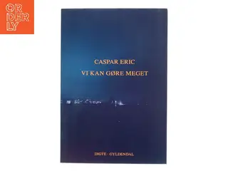 Vi kan gøre meget : digte fra vinter til forår af Caspar Eric (f. 1987) (Bog)