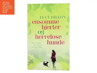 Ensomme hjerter og herreløse hunde af Lucy Dillon (Bog)