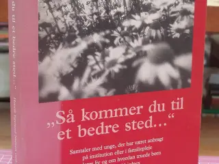 Så kommer du til et bedre sted