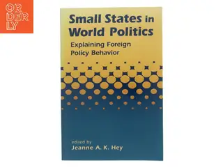 Small states in world politics : explaining foreign policy behavior af Jeanne A. K. Hey (red.) (Bog)
