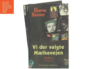 Vi der valgte Mælkevejen. Bind 1 1966-68 af Bjarne Reuter (Bog)