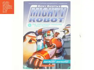 Ricky Ricotta's mighty robot vs. the unpleasant penguins from Pluto af Dav Pilkey (Bog)