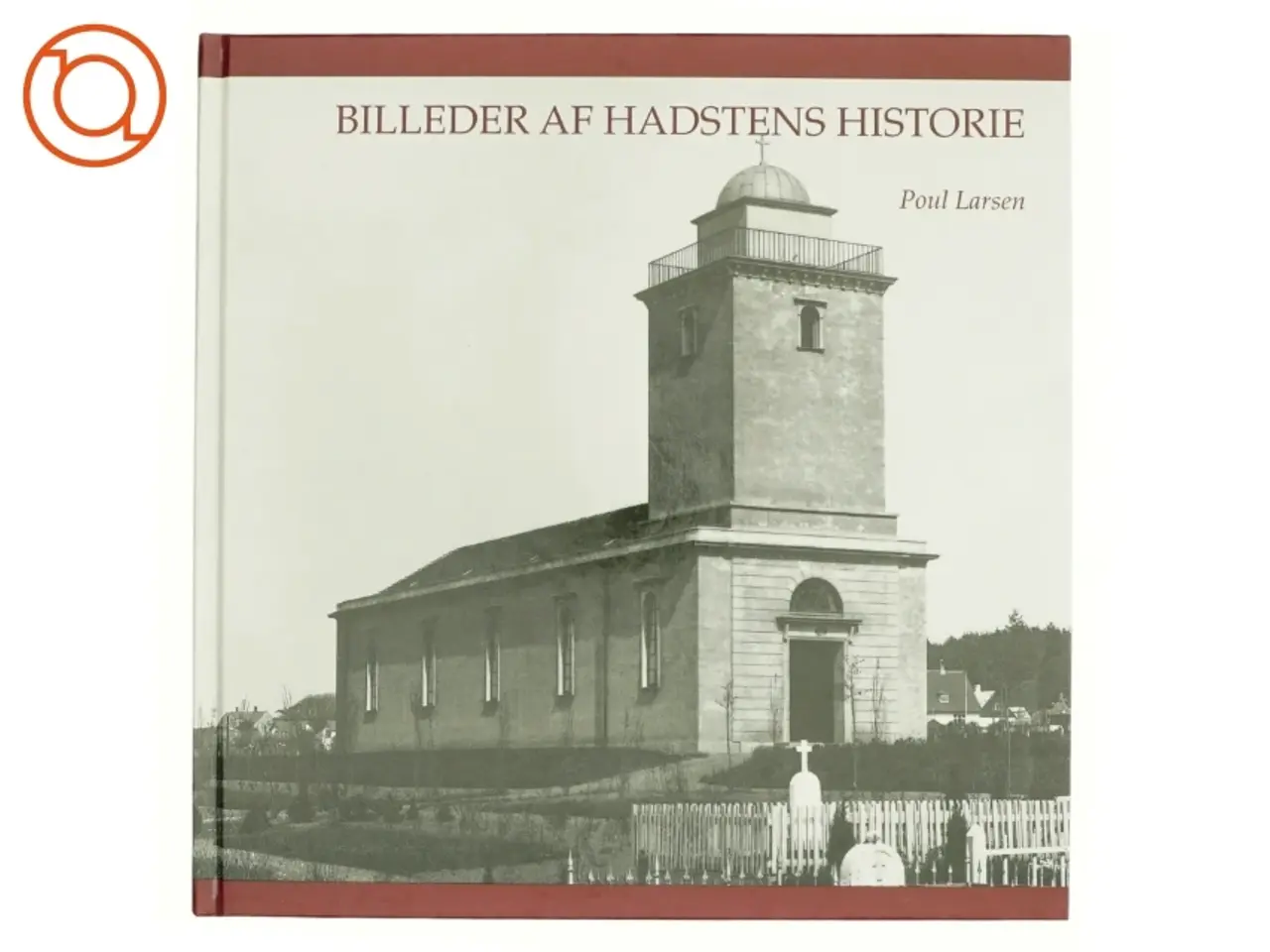 Billede 1 - Billeder af Hadstens historie af Poul Larsen (f. 1944) (Bog)
