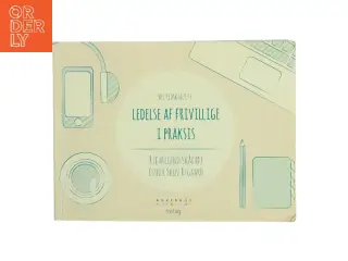 Ledelse af frivillige i praksis af Rie Frilund Skårhøj (Bog)