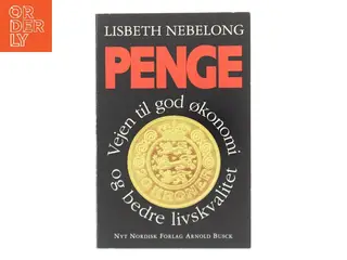 Penge : vejen til god økonomi og bedre livskvalitet af Lisbeth Nebelong (Bog)