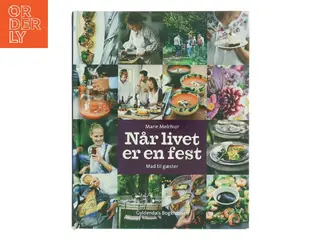 Når livet er en fest : mad til gæster af Marie Melchior (Bog)