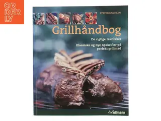Grillhåndbog : de rigtige teknikker : klassiske og nye opskrifter på perfekt grillmad af Steven Raichlen (Bog)