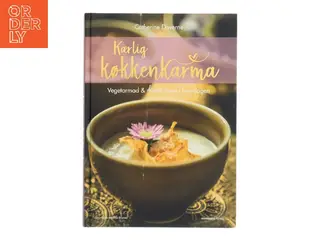 Kærlig køkkenkarma : vegetarmad & mindfulness i hverdagen af Catherine Daverne (Bog)