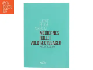 Mediernes rolle i voldtægtssager : presseetik og jura af Lærke Helene Askholm (Bog)