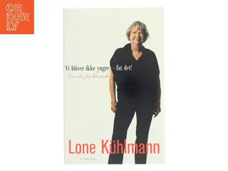Vi bliver ikke yngre - fat det! af Lone Kühlmann (Bog)