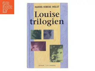 Louise-trilogien af Hanne-Vibeke Holst (Bog)