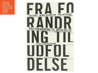 Fra forandring til udfoldelse : et nyt ledelsesvilkår af Kim Gørtz (Bog)