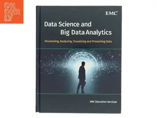 Data science & big data analytics : discovering, analyzing, visualizing and presenting data af David Dietrich (Bog)
