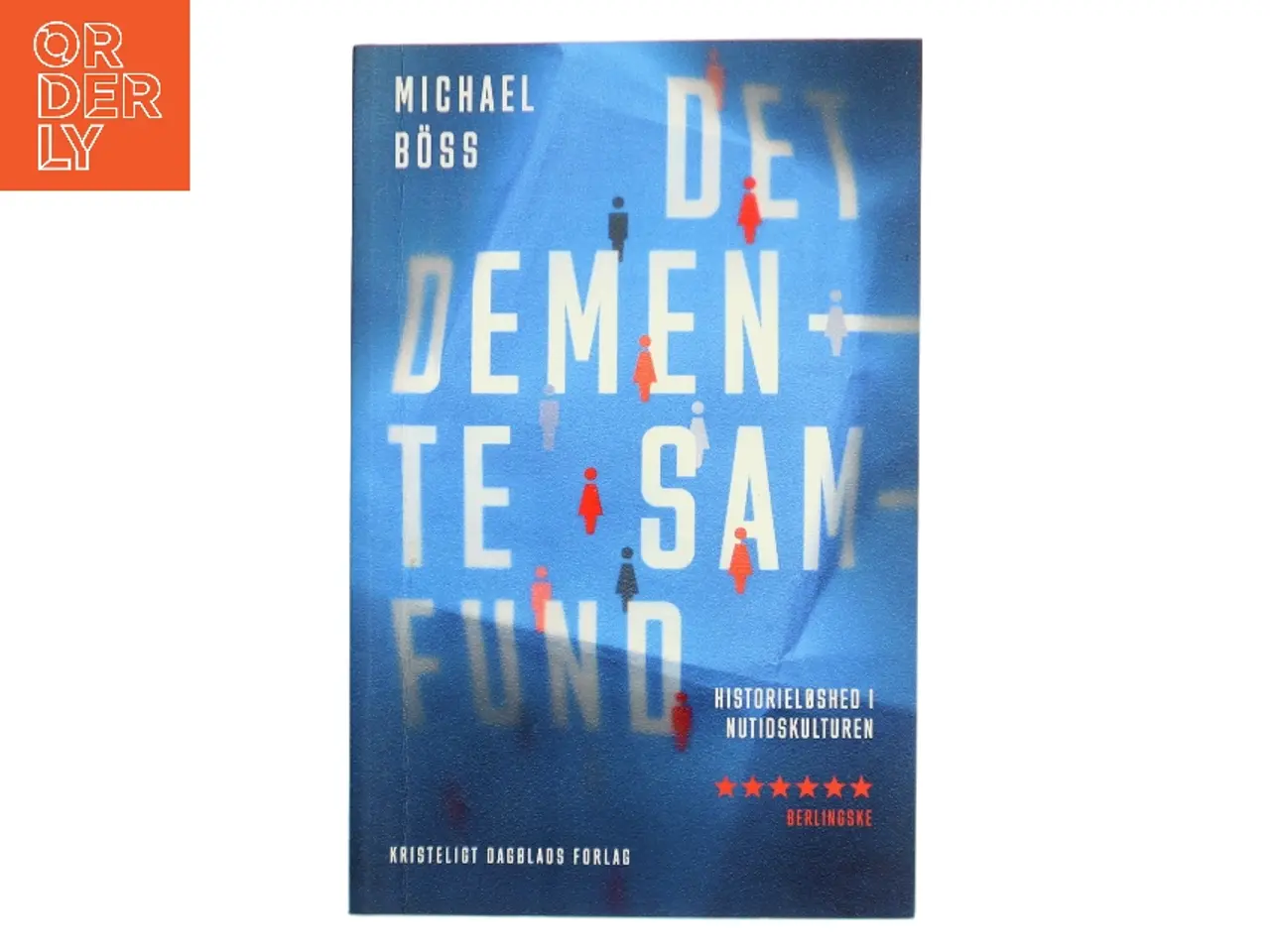 Billede 1 - Det demente samfund : historieløshed i nutidskulturen af Michael Bss (Bog)