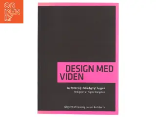 Design med viden : ny forskning i bæredygtigt byggeri af Signe Kongebro (Bog)
