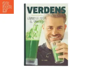Verdens grønneste juicer og smoothies af Mads Bo (Bog)