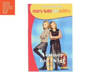 Venner for evigt af Mary-Kate and Ashley (Bog)