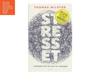 Stresset : hvornår har du selv et ansvar? af Thomas Milsted (Bog)