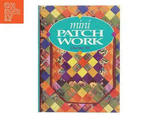 Mini patchwork af Charlotte Yde (f. 1953-11-19) (Bog)