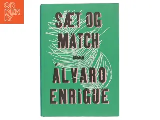 Sæt og match : roman af Álvaro Enrigue (f. 1969) (Bog)
