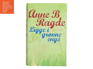 Ligge i grønne enge af Anne B. Ragde (Bog)