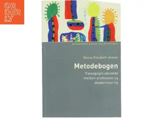 Metodebogen : pædagogstuderende mellem profession og akademisering af Noona Elisabeth Jensen (Bog)