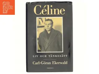 Céline : liv och tänkesätt af Carl-Gran Ekerwald (Bog)