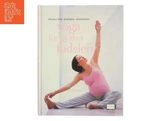 Yoga før og efter fødslen af Françoise Barbira Freedman (Bog)