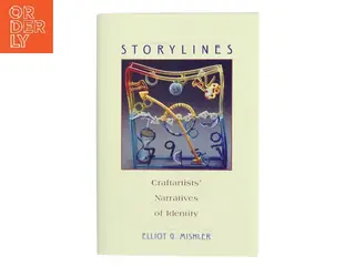 Storylines : craftartists' narratives of identity af Elliot George Mishler (1924-) (Bog)