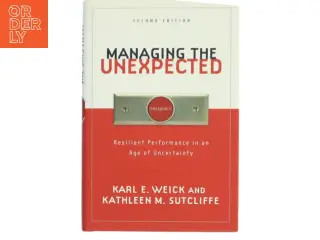 Managing the unexpected : resilient performance in an age of uncertainty af Karl E. Weick (Bog)