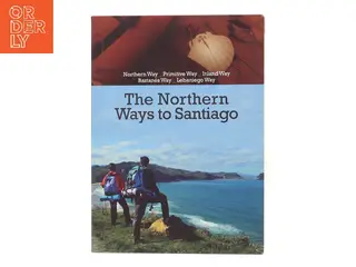 The Northern Ways to Santiago af <Udfyld bogens forfattere< (Bog)